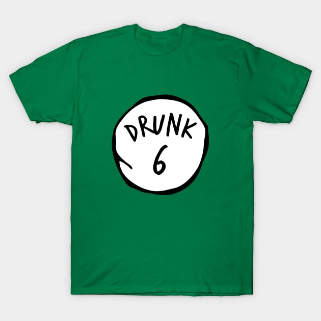 Drunk 6 T-Shirt by honeydesigns